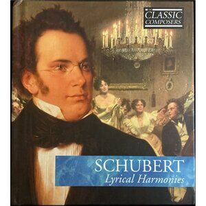Classic Composers Schubert Lyrical Harmonies CD & Booklet Like New Classical